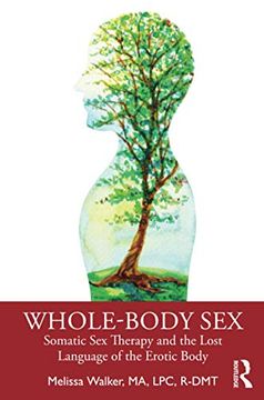 portada Whole-Body Sex: Somatic sex Therapy and the Lost Language of the Erotic Body (in English)
