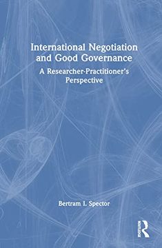 portada International Negotiation and Good Governance: A Researcher-Practitioner’S Perspective (en Inglés)
