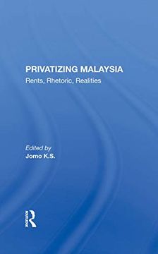 portada Privatizing Malaysia: Rents, Rhetoric, Realities (en Inglés)