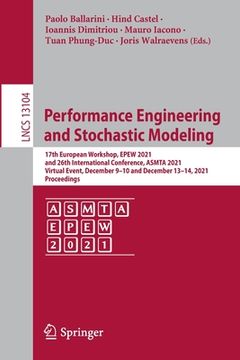 portada Performance Engineering and Stochastic Modeling: 17th European Workshop, Epew 2021, and 26th International Conference, Asmta 2021, Virtual Event, Dece (en Inglés)