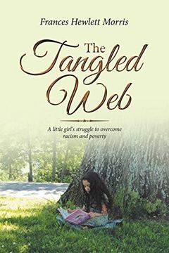portada The Tangled Web: A Little Girl'S Struggle to Overcome Racism and Poverty (in English)