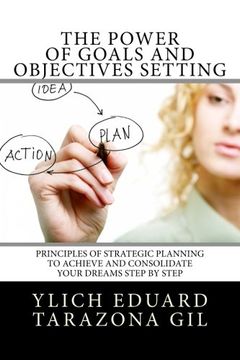 portada 6: The Power of Goals and Objectives Setting: Principles of Strategic Planning to Achieve and Consolidate Your Dreams Step by Step: Volume 6 (Basic ... Succeeding Success - Volume 6 of 7)