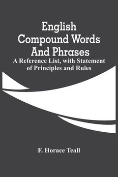 portada English Compound Words And Phrases; A Reference List, With Statement Of Principles And Rules (en Inglés)