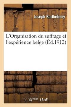portada L'Organisation Du Suffrage Et l'Expérience Belge (en Francés)