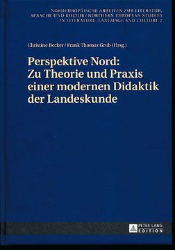 portada Perspektive Nord. Zu Theorie und Praxis Einer Modernen Didaktik der Landeskunde. Beiträge zur 2. Konferenz des Netzwerks Landeskunde Nord in Stockholm am 24. /25. Januar 2014. Nordeuropäische Arbeiten zur Literatur, Sprache und Kultur 2. (en Alemán)