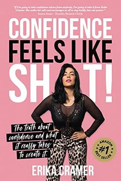 portada Confidence Feels Like Shit: The Truth About Confidence and What it Really Takes to Create it (en Inglés)