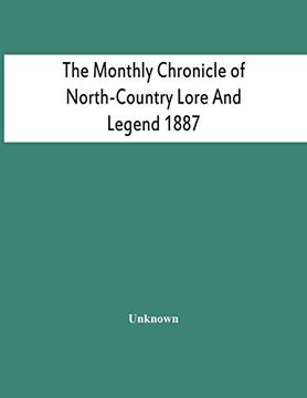 portada The Monthly Chronicle Of North-Country Lore And Legend 1887 (en Inglés)