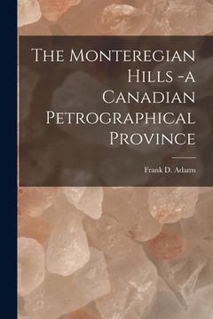 portada The Monteregian Hills -a Canadian Petrographical Province [microform]