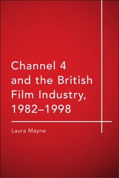 portada Channel 4 and the British Film Industry, 1982-1998 (en Inglés)