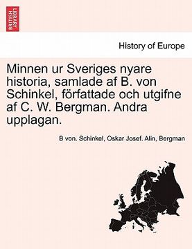 portada Minnen ur Sveriges nyare historia, samlade af B. von Schinkel, författade och utgifne af C. W. Bergman. Andra upplagan. TREDJE DELEN (in Swedish)