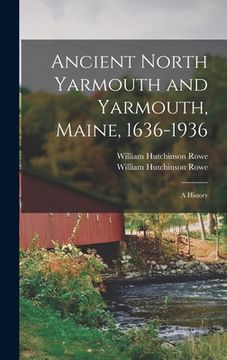 portada Ancient North Yarmouth and Yarmouth, Maine, 1636-1936: a History (in English)