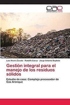 portada Gestión Integral Para el Manejo de los Residuos Sólidos: Estudio de Caso: Complejo Procesador de gas Arenque (in Spanish)