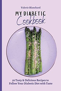 portada My Diabetic Cookbook: 50 Tasty & Delicious Recipes to Follow Your Diabetic Diet With Taste (en Inglés)