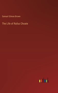 portada The Life of Rufus Choate (en Inglés)