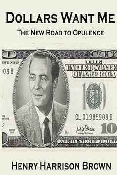 portada Dollars Want Me: The New Road to Opulence (en Inglés)