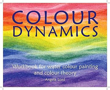 portada Colour Dynamics Workbook: Step by Step Guide to Water Colour Painting and Colour Theory (Art & Science) 