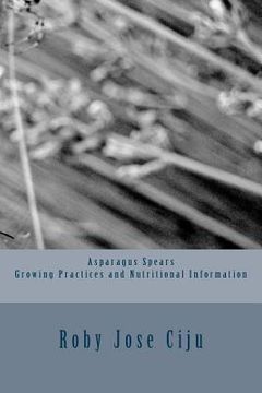 portada Asparagus Spears Growing Practices and Nutritional Information (in English)