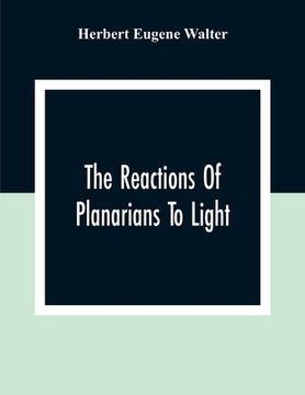 portada The Reactions Of Planarians To Light (en Inglés)