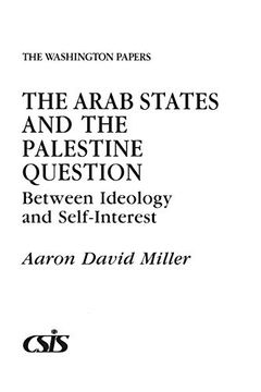 portada The Arab States and the Palestine Question: Between Ideology and Self-Interest (in English)