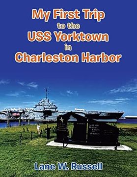 portada My First Trip to the uss Yorktown in Charleston Harbor 