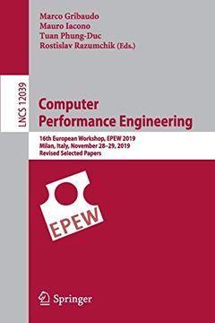 portada Computer Performance Engineering: 16Th European Workshop, Epew 2019, Milan, Italy, November 28-29, 2019, Revised Selected Papers (Lecture Notes in Computer Science) 