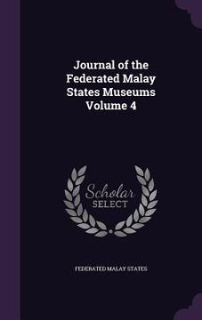 portada Journal of the Federated Malay States Museums Volume 4
