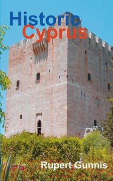 portada Historic Cyprus: A Guide to Its Towns and Villages, Monasteries and Castles (en Inglés)