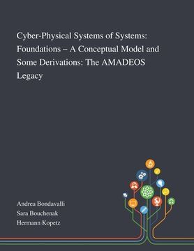 portada Cyber-Physical Systems of Systems: Foundations - A Conceptual Model and Some Derivations: The AMADEOS Legacy (en Inglés)