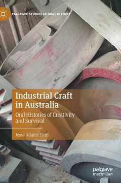 portada Industrial Craft in Australia: Oral Histories of Creativity and Survival (en Inglés)