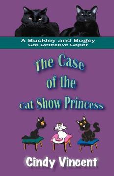 portada the case of the cat show princess (a buckley and bogey cat detective caper) (en Inglés)