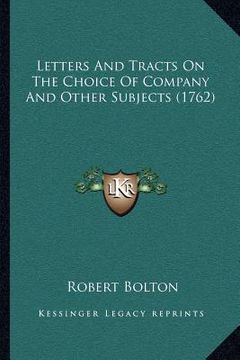 portada letters and tracts on the choice of company and other subjects (1762)