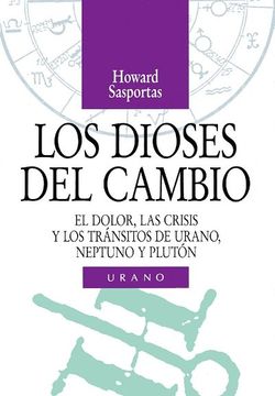 portada Los Dioses del Cambio: El Dolor, las Crisis y los Transitos de ur Ano, Neptuno y Pluton (in Spanish)