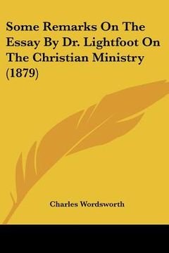 portada some remarks on the essay by dr. lightfoot on the christian ministry (1879) (in English)