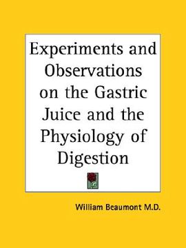 portada experiments and observations on the gastric juice and the physiology of digestion (in English)