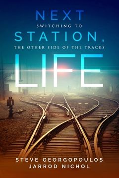 portada Next Station, Life: Switching to the Other Side of the Tracks