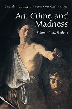 portada Art, Crime and Madness: Gesualdo, Carravagio, Genet, Van Gogh, Artaud (en Inglés)