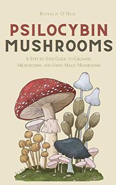 portada Psilocybin Mushrooms: A Step by Step Guide to Growing, Microdosing and Using Magic Mushrooms (en Inglés)