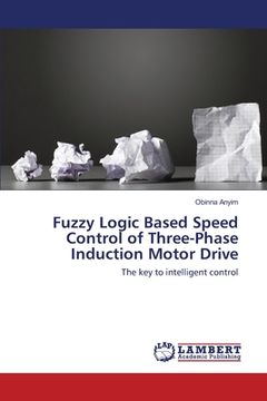 portada Fuzzy Logic Based Speed Control of Three-Phase Induction Motor Drive (en Inglés)