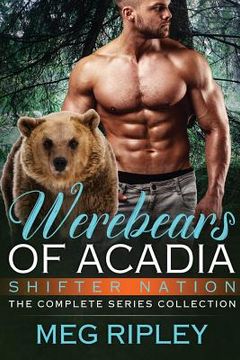 portada Werebears of Acadia: The Complete Series Collection (Shifter Nation) (in English)