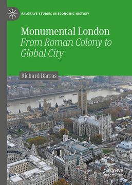 portada Monumental London: From Roman Colony to Global City (en Inglés)