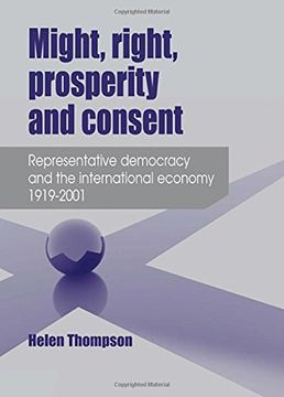 portada Might, Right, Prosperity and Consent: Representative Democracy and the International Economy 1919-2001 (en Inglés)