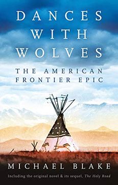 portada Dances With Wolves: The American Frontier Epic Including the Holy Road: The Complete Epic Including the Holy Road (en Inglés)