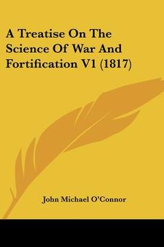 portada a treatise on the science of war and fortification v1 (1817) (in English)