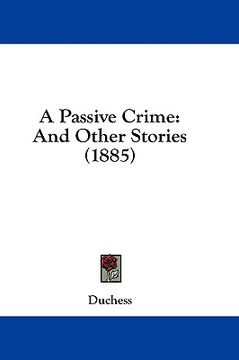 portada a passive crime: and other stories (1885) (en Inglés)