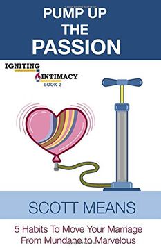 portada Pump up the Passion: 5 Habits to Move Your Marriage From Mundane to Marvelous (Igniting Intimacy) (en Inglés)