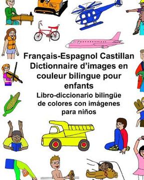 portada Français-Espagnol Castillan Dictionnaire d'images en couleur bilingue pour enfants Libro-diccionario bilingüe de colores con imágenes para niños (en Francés)