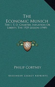 portada the economic munich: the i. t. o. charter, inflation or liberty, the 1929 lesson (1949) (en Inglés)