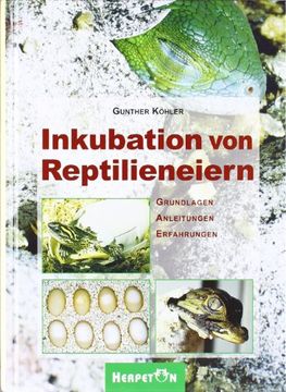 portada Inkubation von Reptilieneiern: Grundlagen - Anleitungen - Erfahrungen (en Alemán)