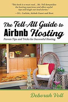 portada The Tell-All Guide to Airbnb Hosting: Proven Tips and Tricks for Successful Hosting (en Inglés)