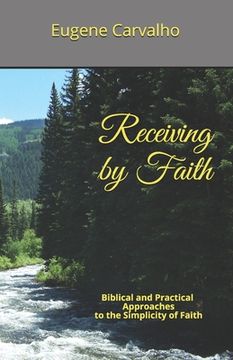 portada Receiving by Faith: Biblical and Practical Approaches to the Simplicity of Faith (en Inglés)